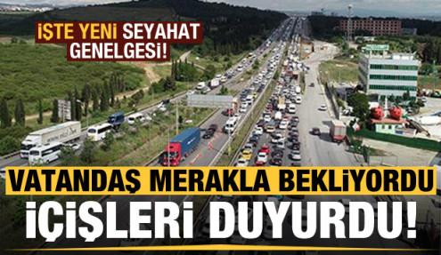 Merakla bekleniyordu! İçişleri resmen duyurdu: Yeni seyahat genelgesi...