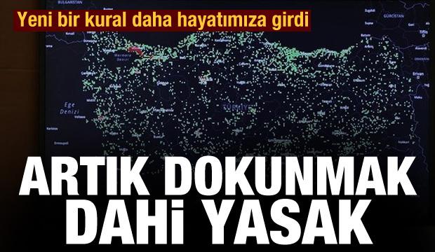 Yeni bir kural daha hayatımıza girdi: Artık dokunmak dahi yasak
