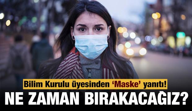 Bilim Kurulu üyesinden maske yanıtı: Ne zaman tamamen bırakacağız?