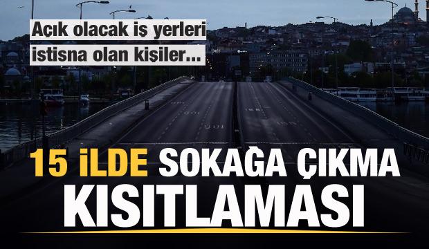 Son dakika haberi: Hafta sonu 15 ilde sokağa çıkma kısıtlaması uygulanacak