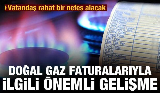 Vatandaş rahat bir nefes alacak! Doğal gaz faturalarıyla ilgili önemli gelişme