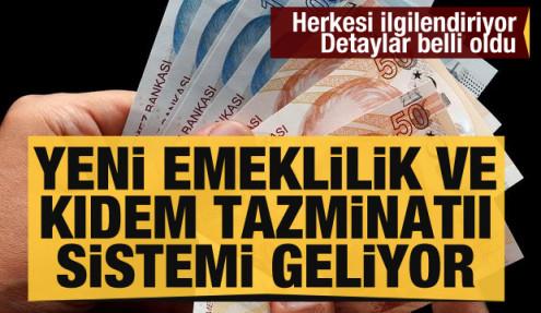 Yeni Kıdem tazminatı ve emeklilik modeli geliyor!