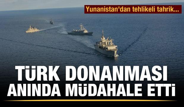 Yunanistan'dan tehlikeli tahrik... Türk donanması müdahale etti