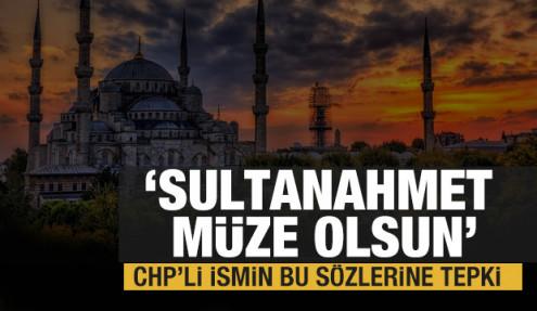 CHP'li ismin 'Sultanahmet müze olsun' teklifine AK Parti'den son dakika tepkisi
