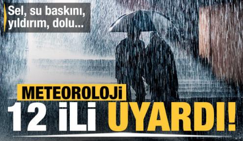 Meteoroloji'den 12 il için 'kuvvetli sağanak' uyarısı