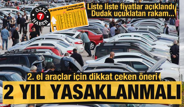 2. el araçlar için dikkat çeken öneri! 2 yıl yasaklanmalı