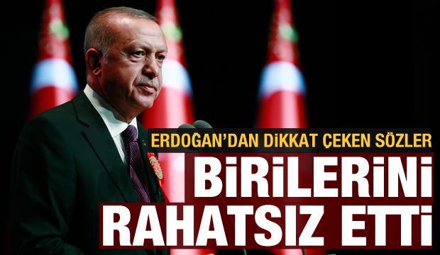 Cumhurbaşkanı Erdoğan'dan dikkat çeken sözler: Birilerini rahatsız etti
