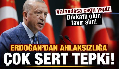 Son dakika: Erdoğan'dan ahlaksızlığa çok sert tepki! Vatandaşa çağrı yaptı