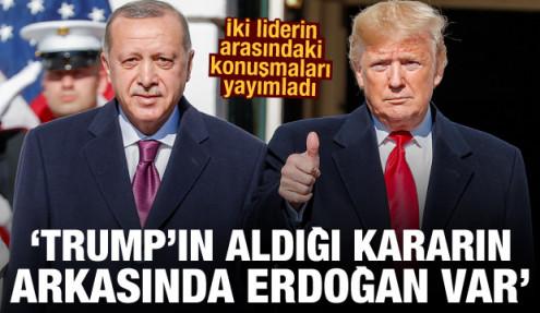 İki liderin arasındaki konuşmaları yayımladı: Erdoğan ikna etti, Trump kararını değiştirdi