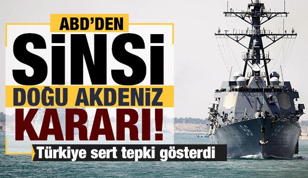 ABD'den sinsi Doğu Akdeniz adımı! Türkiye sert tepki gösterdi