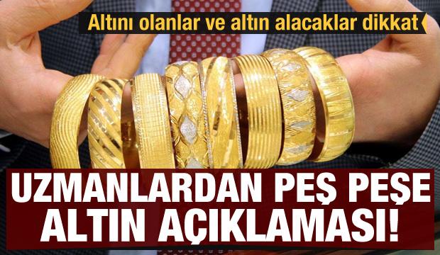 Altın alacaklar dikkat! Uzmanlardan peş peşe altın fiyatları açıklaması