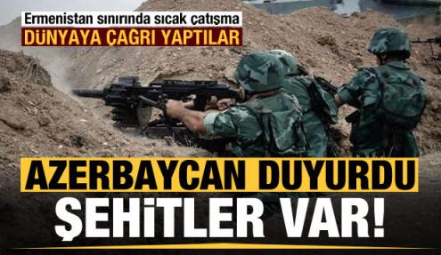 Azerbaycan duyurdu! Ermenistan sınırında sıcak çatışma: Şehitler var...