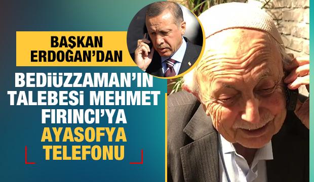 Başkan Erdoğan, Bediüzzaman'ın talebesi Mehmet Fırıncı ile telefonda görüştü