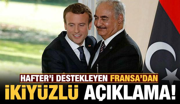 Hafter'i destekleyen Fransa'dan ikiyüzlü açıklama!