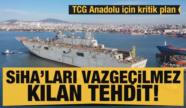 SİHA'ları vazgeçilmez kılan tehdit! TCG Anadolu için kritik plan