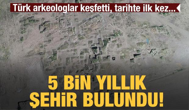 Türk arkeologlar 5 bin yıllık şehir buldu! Tarihin ilk sınıflandırması