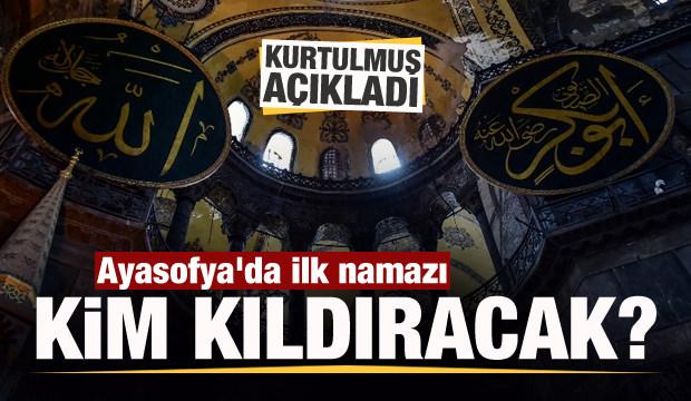 Ayasofya'da ilk namazı kim kıldıracak? Kurtulmuş açıkladı