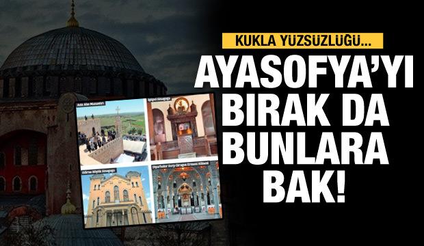 Ayasofya'yı bırak bir de bunlara bak