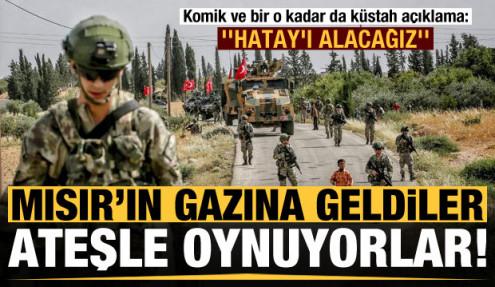 Mısır'ın gazına geldiler, küstah açıklama: Hatay'ı Türkiye'den alacağız...