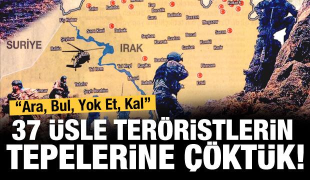 37 farklı noktada teröristlerin tepesine çöktük
