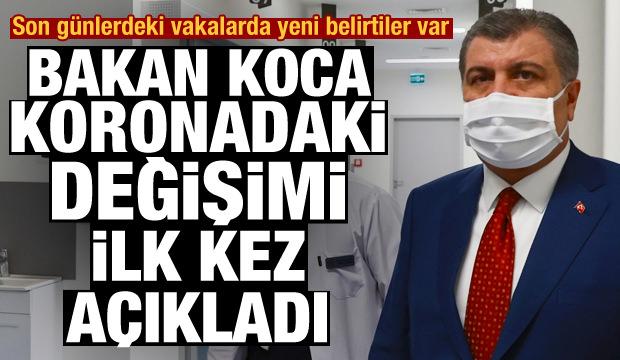 Bakan Koca koronadaki değişimi ilk kez açıkladı: Son günlerdeki vakalarda yeni belirtiler var