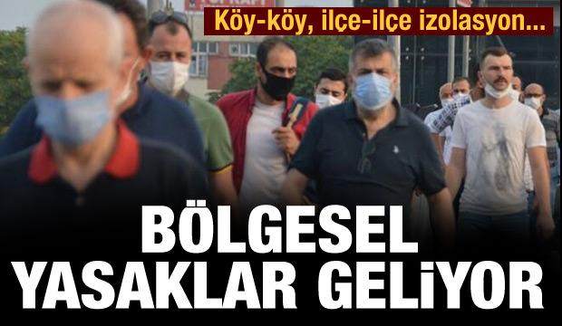 Bölgesel yasaklar geliyor! Köy-köy, ilçe-ilçe izolasyon...