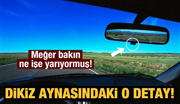 Dikiz aynasındaki o detay! Bakın ne işe yarıyormuş...
