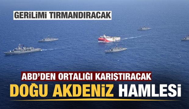 ABD'den skandal Doğu Akdeniz hamlesi! Gerilimi tırmandıracak