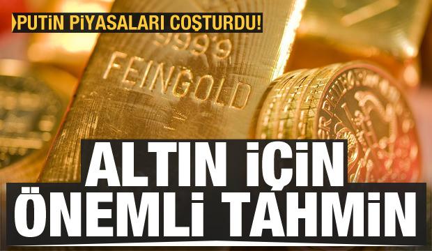 Putin'in açıklaması sonrası piyasalar coştu! Altın için önemli tahmin