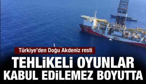 Türkiye'den Doğu Akdeniz tepkisi: "Tehlikeli oyunlar kabul edilemez boyutlara ulaştı..."