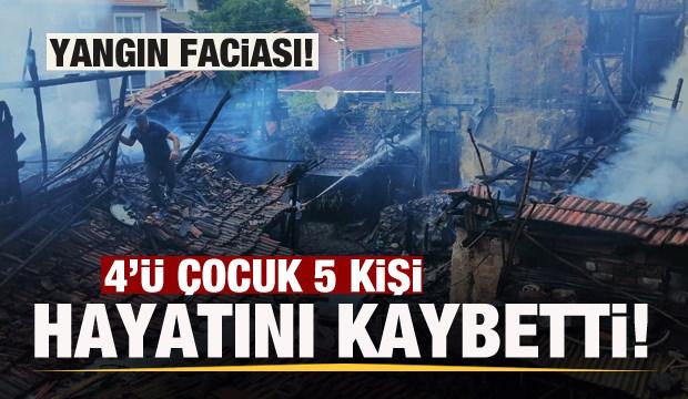 Yangın faciası: 4'ü çocuk 5 kişi hayatını kaybetti