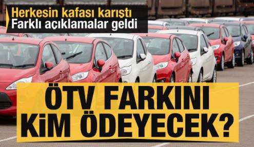 Herkesin kafası karıştı! ÖTV farkını kim ödeyecek?