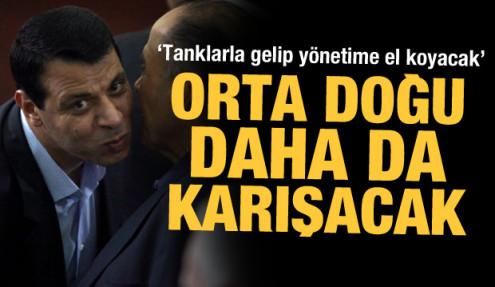 Orta Doğu'yu karıştıracak 'Dahlan' iddiası: Tanklarla gelip yönetime el koyacak