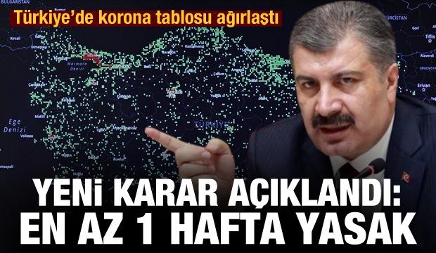 Tablo ağırlaştı! Bilim Kurulu'ndan koronavirüs kararı: En az 1 hafta yasak