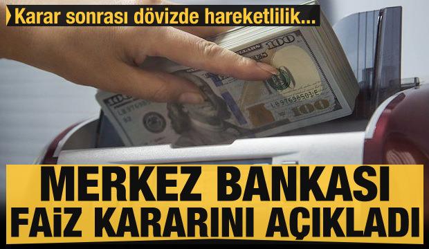 Merkez Bankası faiz kararını açıkladı! Karar sonrası dövizde hareketlilik
