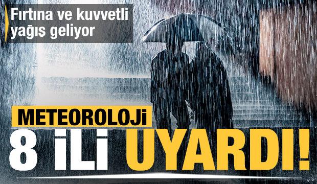 Meteoroloji'den 8 il için uyarı! Kuvvetli sağanak geliyor