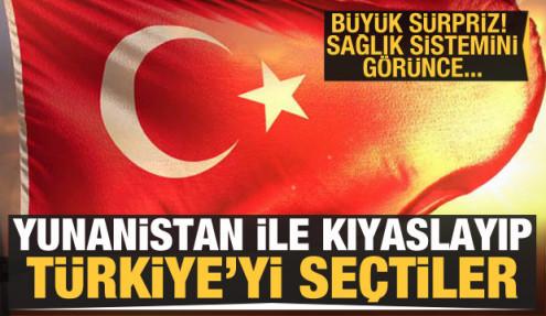 Sağlık sistemini Yunanistan ile kıyaslayıp Türkiye'yi seçtiler