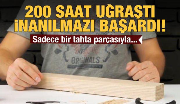 Tahta parçalarını 200 saatte bakın neye çevirdi!