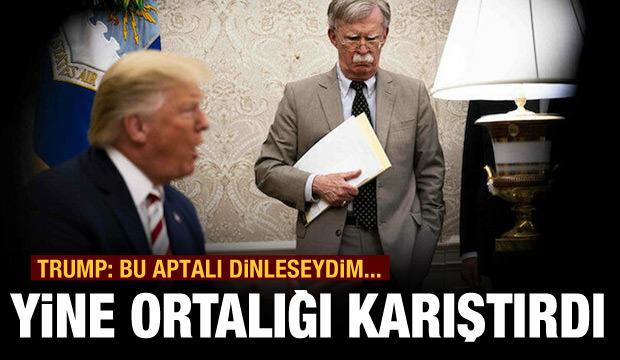 Trump'tan Bolton'a akılalmaz sözler