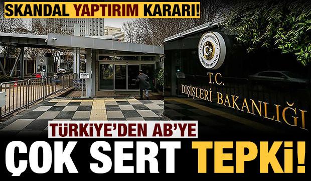 Türkiye'den AB'ye sert uyarı: Taraflı tutumundan vazgeçmeli