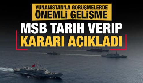 MSB açıkladı! Yunanistan'la görüşmelerde önemli gelişme
