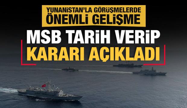 MSB açıkladı! Yunanistan'la görüşmelerde önemli gelişme