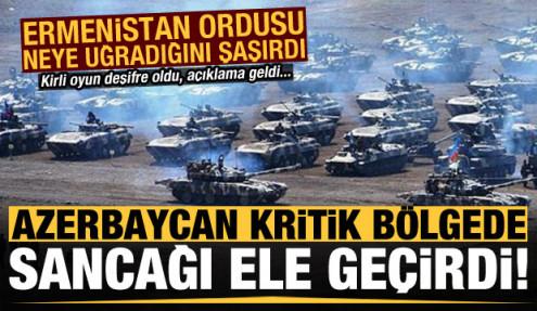 Ermenistan'a darbe üstüne darbe! Azerbaycan kritik bölgede sancağı ele geçirdi...