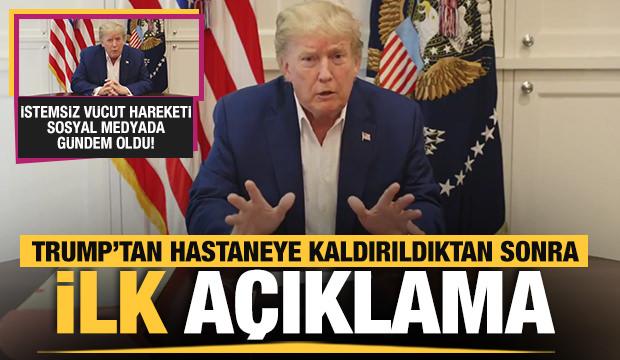 Trump hastaneye kaldırılmasının ardından ilk kez açıklama yaptı