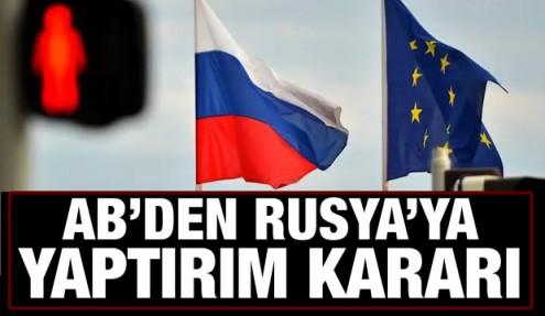 AB'den Rusya'ya yaptırım kararı!