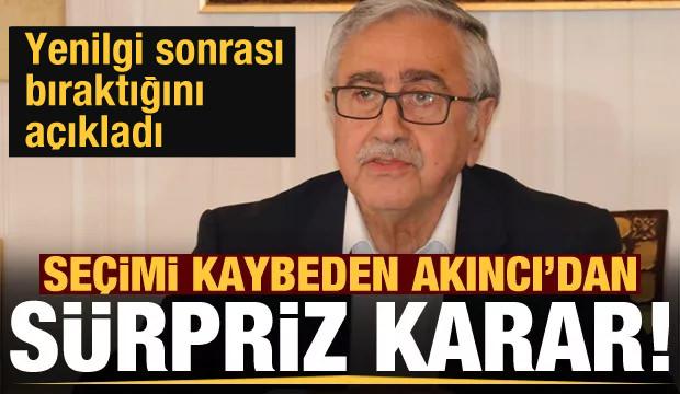 Seçimi kaybeden Mustafa Akıncı'dan sürpriz karar! Yenilgiyi hazmedemedi...