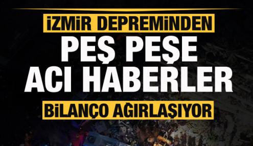 İzmir'deki depremden peş peşe acı haberler! Bilanço ağırlaşıyor