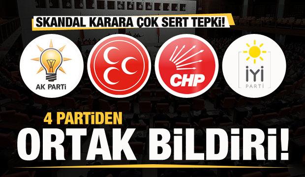 4 partiden ortak bildiri! Skandal karara sert tepki!
