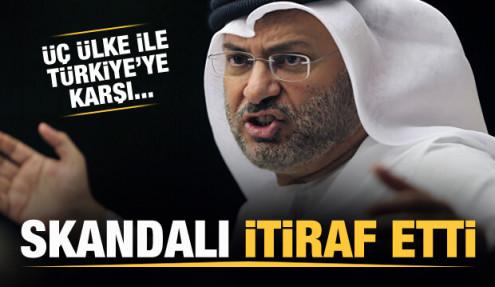 BAE Devlet Bakanı Gargaş skandalı itiraf etti: Türkiye' karşı...