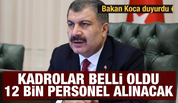 Bakan Koca duyurdu: Kadrolar belli oldu 12 bin personel alınacak